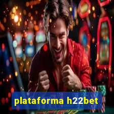 plataforma h22bet